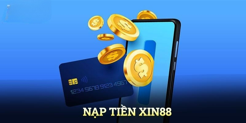 Nạp tiền rút tiền 1 nạp tiền rút tiền xin88